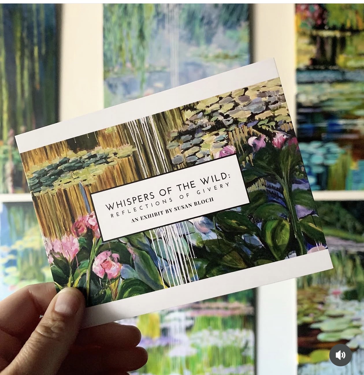 Exhibition card for Whispers of the Wild: Reflections of Giverny, an exhibit by Susan Bloch, held in front of water-lily paintings